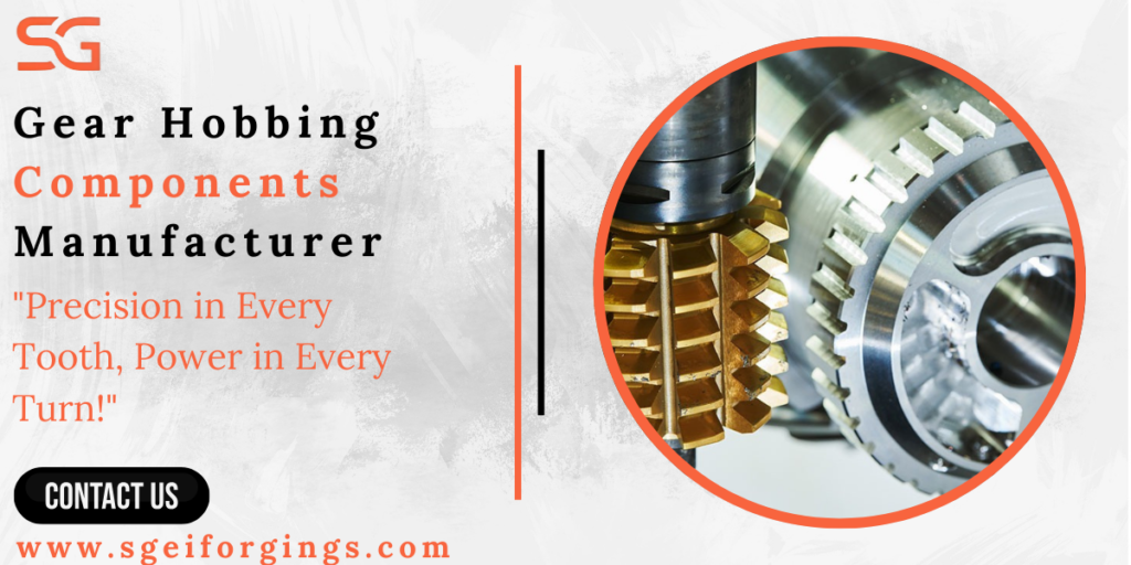 Gear Hobbing Components Manufacturer