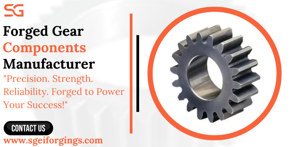 Forged Gear Components Manufacturer