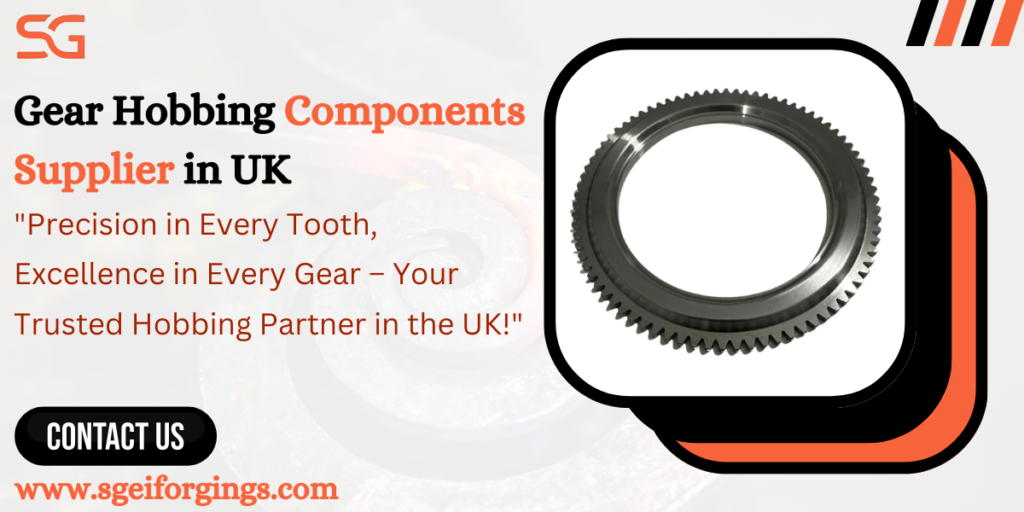 Gear Hobbing Components Supplier in UK