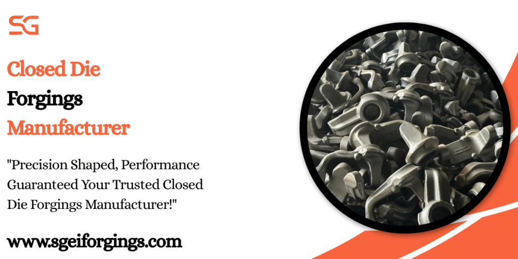 Closed Die Forgings Manufacturer