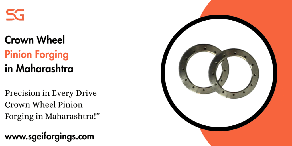 Crown Wheel Pinion Forging in Maharashtra